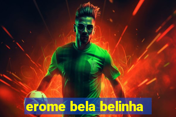 erome bela belinha